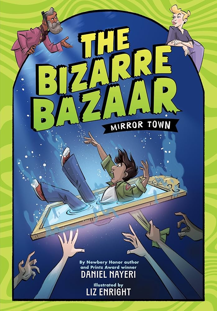 The bizarre bazaar - Mirror Town by Daniel Nayeri, Illustrated by Liz Enright