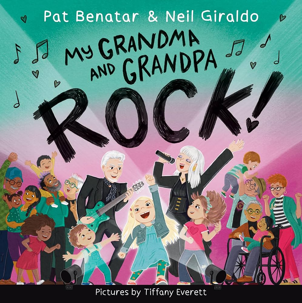 My grandma and grandpa rock! By Pat Benatar and Neil Giraldo, Illustrations by Tiffany Everett