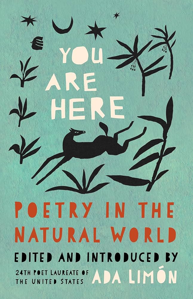 You are here : poetry in the natural world, edited and Introduced by Ada Limon