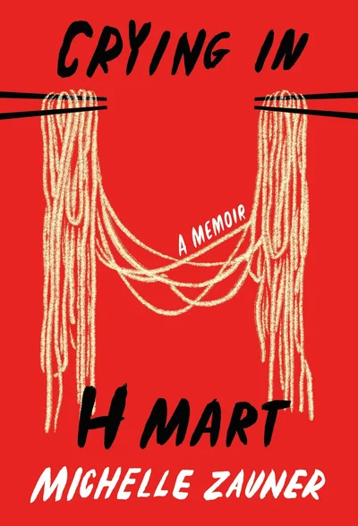 Crying in H art: A memoir, by Michelle Zauner