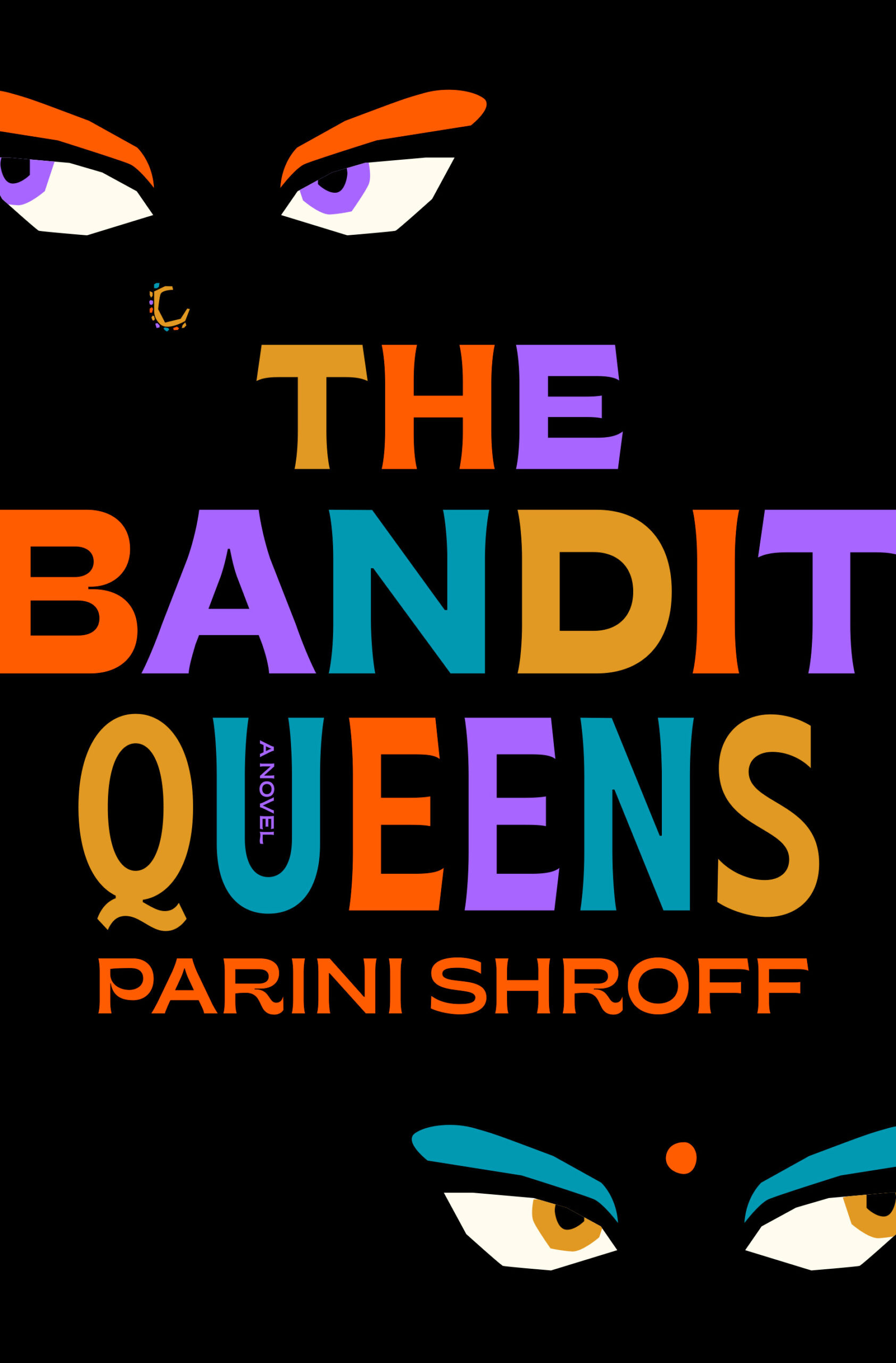 The Bandit Queens: A Novel, by Parini Shroff
