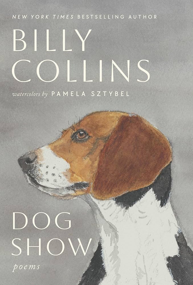 Dog show poems Dog show: Poems, by Billy Collins