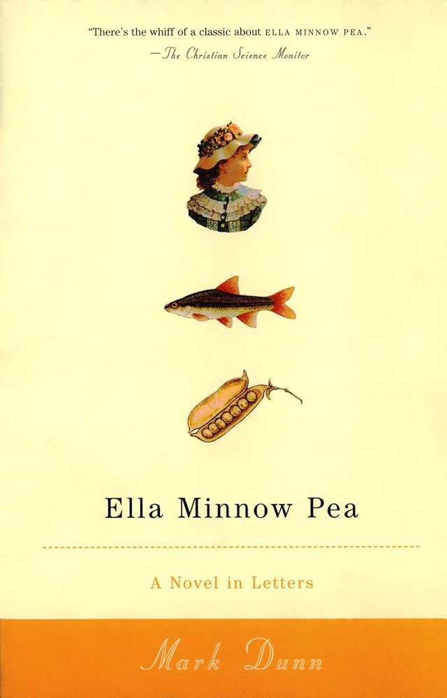 Ella Minnow Pea Ella Minnow Pea: A Novel In Letters, by Mark Dunn