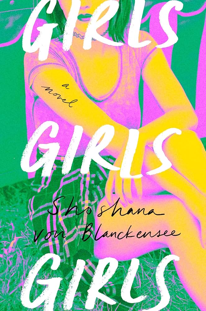 Girls Girls Girls Girls Girls Girls: A Novel, by Shoshiana Von Blackensee