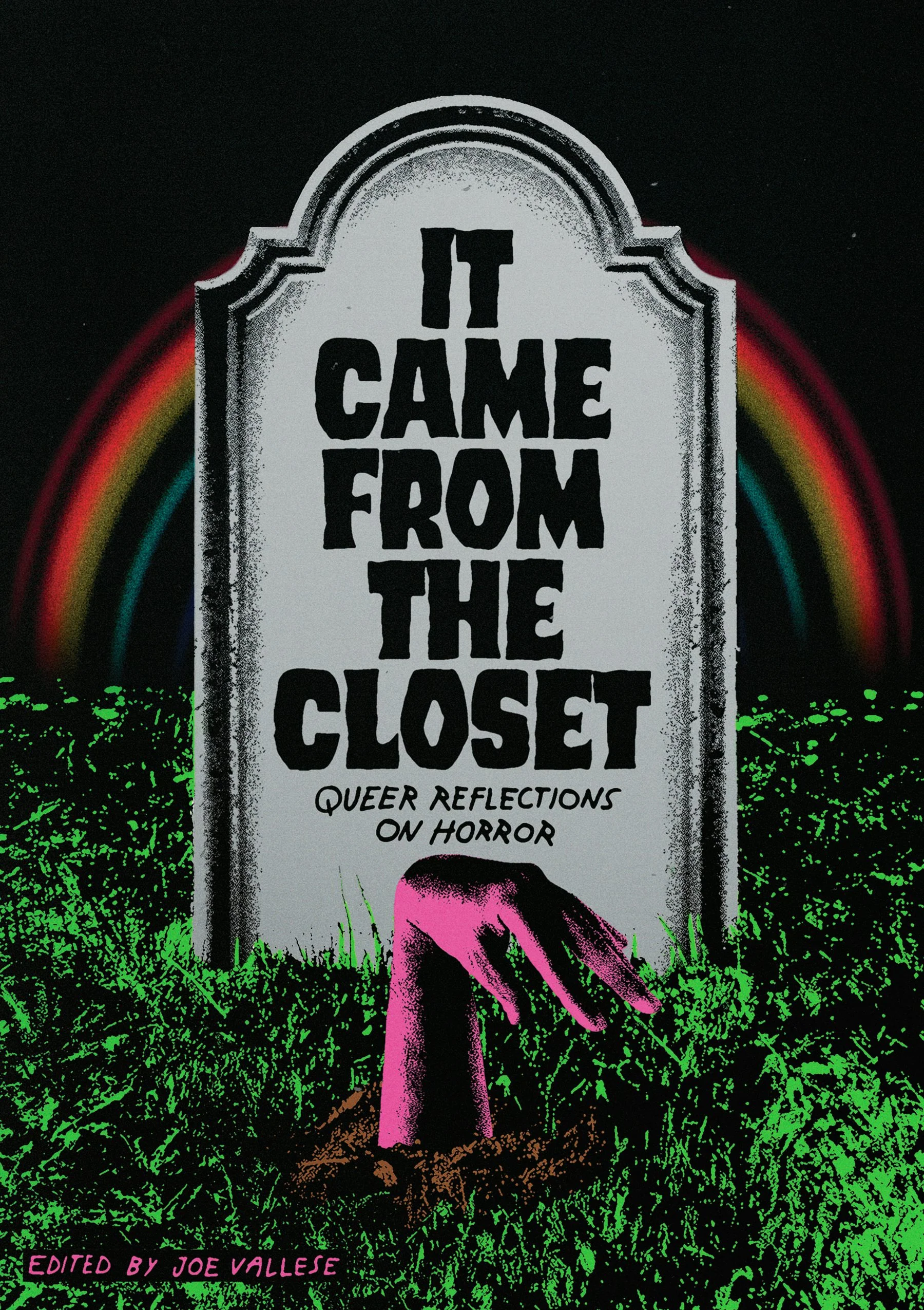 It Came from the Closet It Came from the Closet: Queer Reflections on Horror, Edited by Joe Vallese