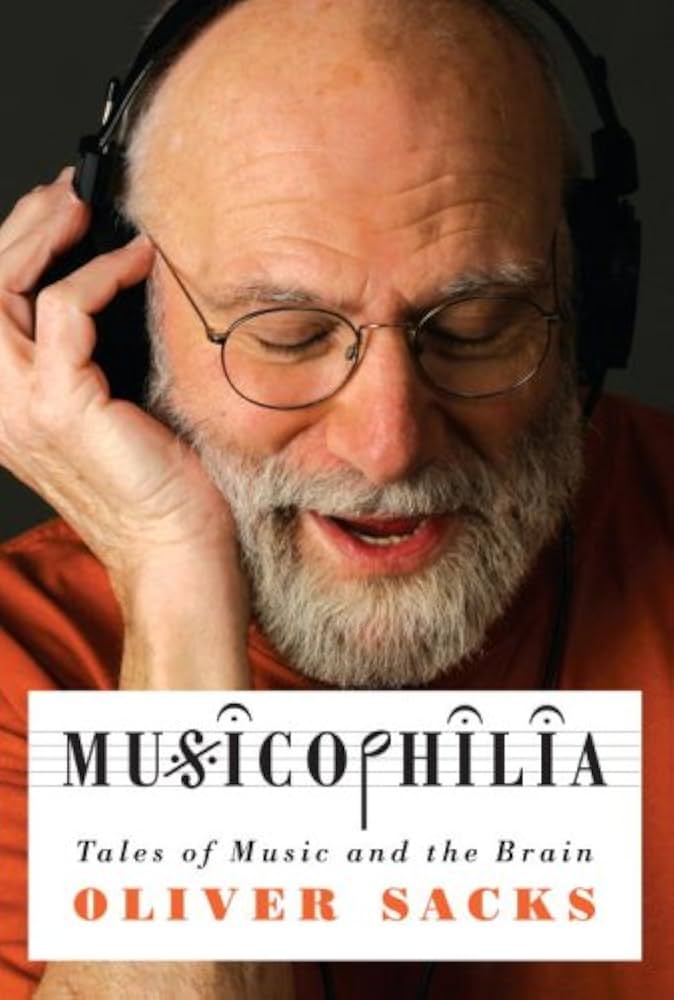 Musicophilia tales of music and the brain Musicophilia: tales of music and the brain, by Oliver Sacks